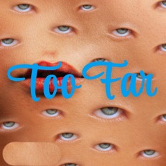 Too Far