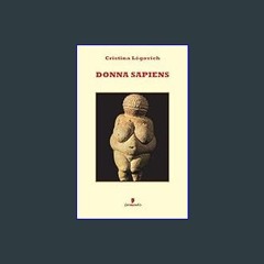 #^DOWNLOAD 💖 Donna Sapiens: Il primo romanzo di antropologia in chiave femminile (Italian Edition)
