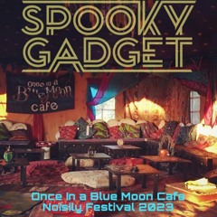 Spooky Gadget - In The Blue Moon Cafe (Noisily Festival 2023)