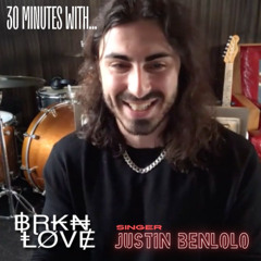 BRKN LOVE - Justin Benlolo (March 3 2025) - THE FULL 30 MIN CONVO