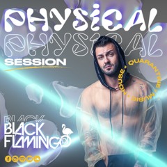 PHYSICAL SESSION BY BLACK FLAMINGO DJ