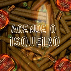 Acende o isqueiro