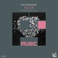 PREMIERE: Max Freegrant - Nazar (Stan Kolev Remix)[OUT NOW]