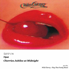 Hyoot - Cherries Jubilee at Midnight