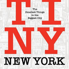 [VIEW] EPUB 📃 Tiny New York: The Smallest Things in the Biggest City by  Suzi Siegel