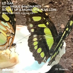 Ed Isar invite Vague Imaginaires - So Get Up & Moins Vite Plus Loin - 09 Septembre 2022