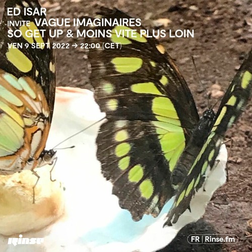 Ed Isar invite Vague Imaginaires - So Get Up & Moins Vite Plus Loin - 09 Septembre 2022