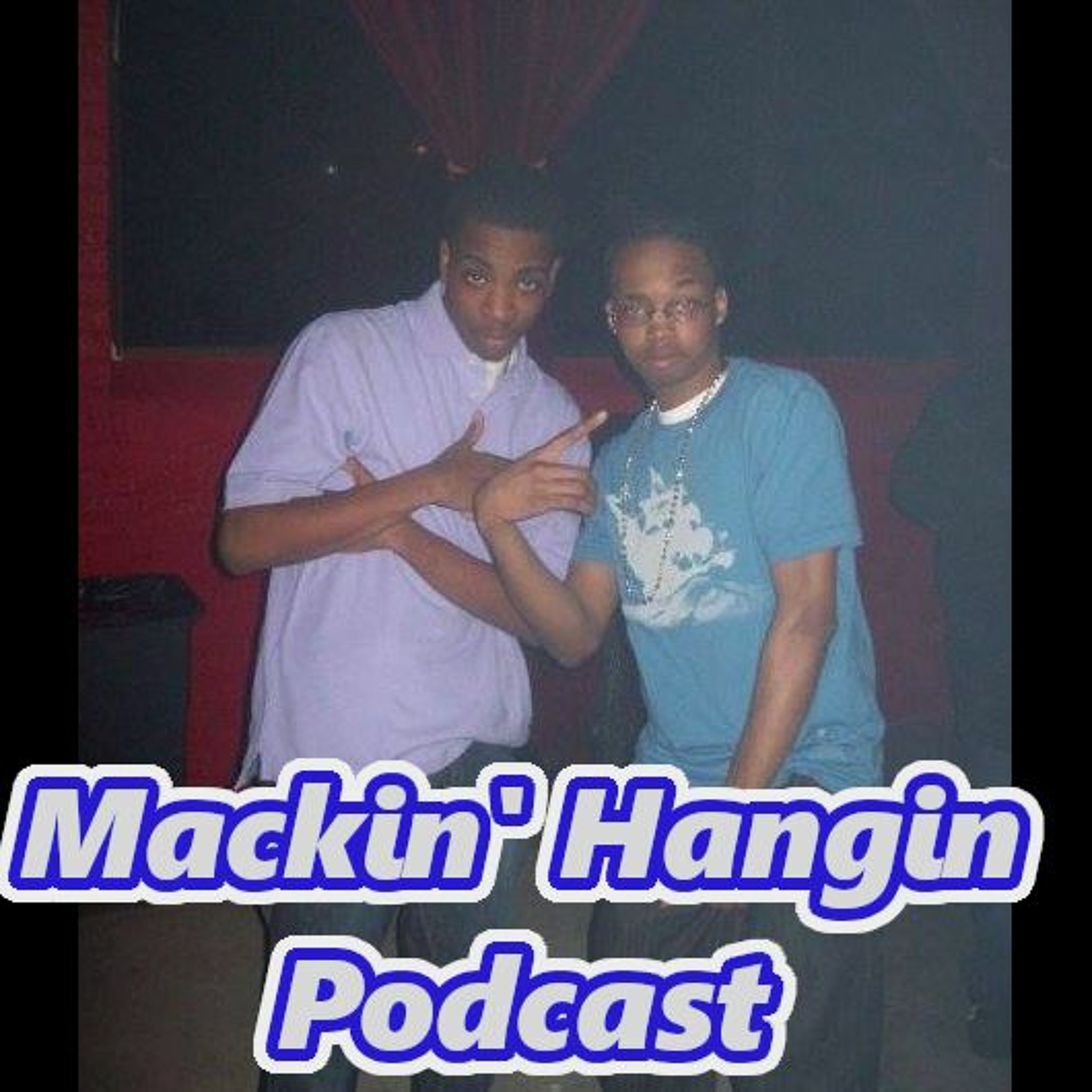 Mackin\' Hangin Podcast