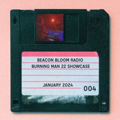 Beacon Bloom Radio 004 - Live at Burning Man Esplanade