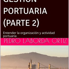 PDF/READ APUNTES DE GESTI?N PORTUARIA (PARTE 2): Entender la organizaci?n y actividad