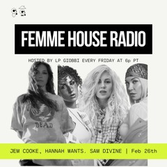 LP Giobbi presents Femme House Radio: Episode 141 - Jem Cooke, Hannah Wants, Sam Divine