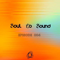 Soul To Sound - Episode 004