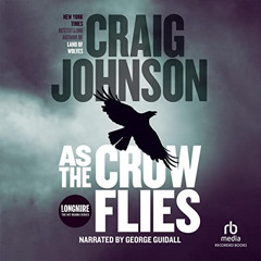 [VIEW] PDF √ As the Crow Flies: A Walt Longmire Mystery, Book 8 by  Craig Johnson,Geo