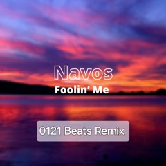 Navos - Foolin Me (0121 Beats Remix)