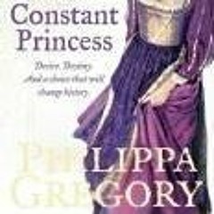 (PDF) Download The Constant Princess BY : Philippa Gregory
