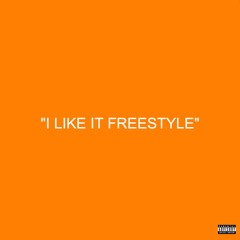 I LIKE IT FREESTYLE
