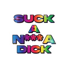 suck a nga dick?