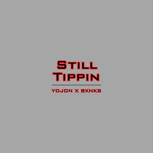 still tippin ft. Bxnks (prod.danielwsp)