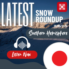 Southern Hemisphere Weekly Snow News - 28/05/2025