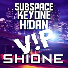 5UBSPACE X KEYONE X H!DAN - SHIONE (H!DAN V!P) (CLIP)