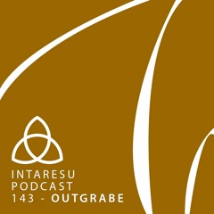 Intaresu Podcast 143 - Outgrabe