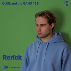 QUUL and the GANG #39 : Rerïck