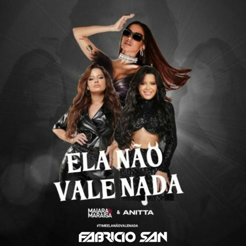 Anitta Feat. Maiara & Maraisa, Zuccare - Ela Nao Vale Nada (Fabricio SAN Pvt Edit)