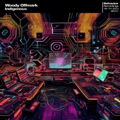Woody Offmark - Indigenous [Album] Out Now!