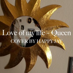 Love Of My Life – Queen | Cover by HAPPY JAY