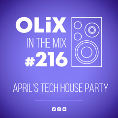 OLiX in the Mix - 216 - April's Tech House Party