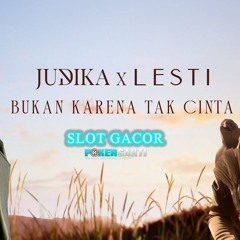 Judika X Lesti - Bukan Karena Tak Cinta ( POKERSAKTI )