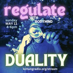 regulate w/ bodymind ft duality 05.11.25