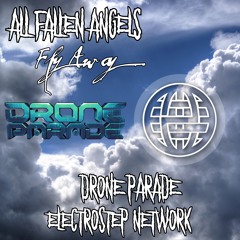 All Fallen Angels - Fly Away [Drone Parade & Electrostep Network EXCLUSIVE]