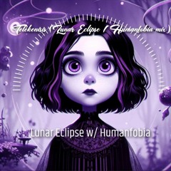 Lunar Eclipse - Telekenisis Feat. Humanfobia)
