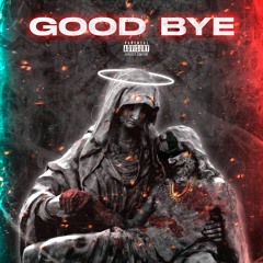 GOOD BYE (STEVEN HANNY X EVAS X RIC4$$O)