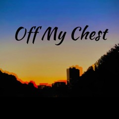 Off My Chest (Prod. Solo Otto & P Eazy)