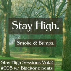 Stay High Sessions Vol.2 #005 w/ Blackone Beats