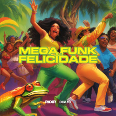 DJ Ryder, DIQUIO - Mega Da Felicidade