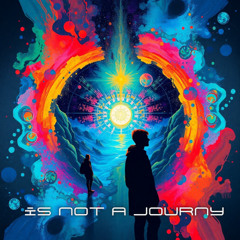 is Not a Journey