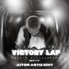 Fred again, Skepta, PlaqueBoyMax - Victory Lap (Aitor Astiz Edit)