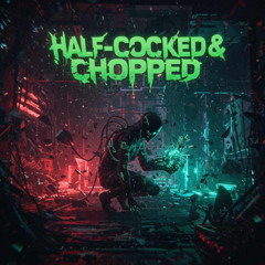 Half-Cocked & Chopped Mix