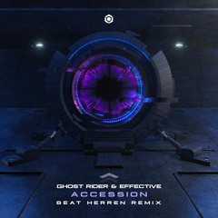 Full Version: Ghost Rider & Effective - Accession (Beat Herren Remix)