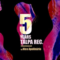 chameleon #62 - 5 years of Talpa Rec. by Nico Apolinário