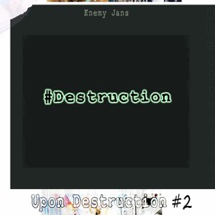 Enemy Jans - #Destruction Upon Destruction #2 {FULL MIXTAPE}