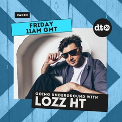 Going Underground with Lozz HT Episode 1