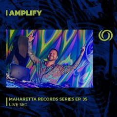 AMPLIFY | Maharetta Records Series EP. 35 | 19/08/2023