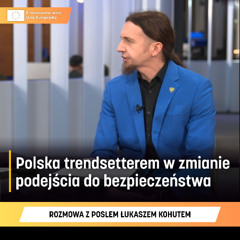 Kohut: Polska trendsetterem w zmianie podejścia do bezpieczeństwa [WYWIAD]