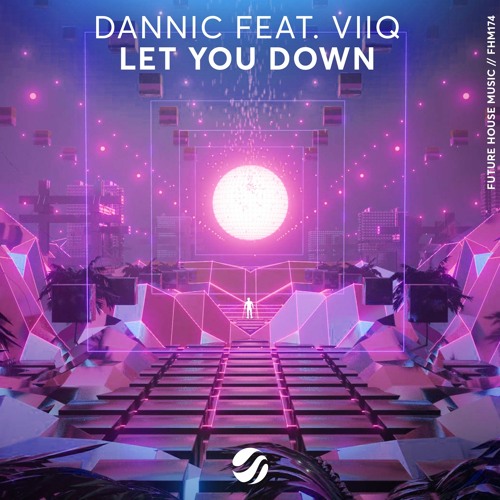 Dannic - Let You Down (ft. Viiq)