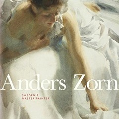 [Access] EPUB 💕 Anders Zorn: Sweden's Master Painter by  Johan Cederlund,Hans Hendri