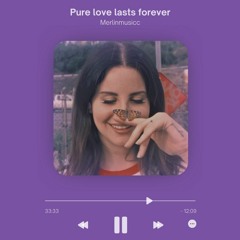 Pure Love Lasts Forever